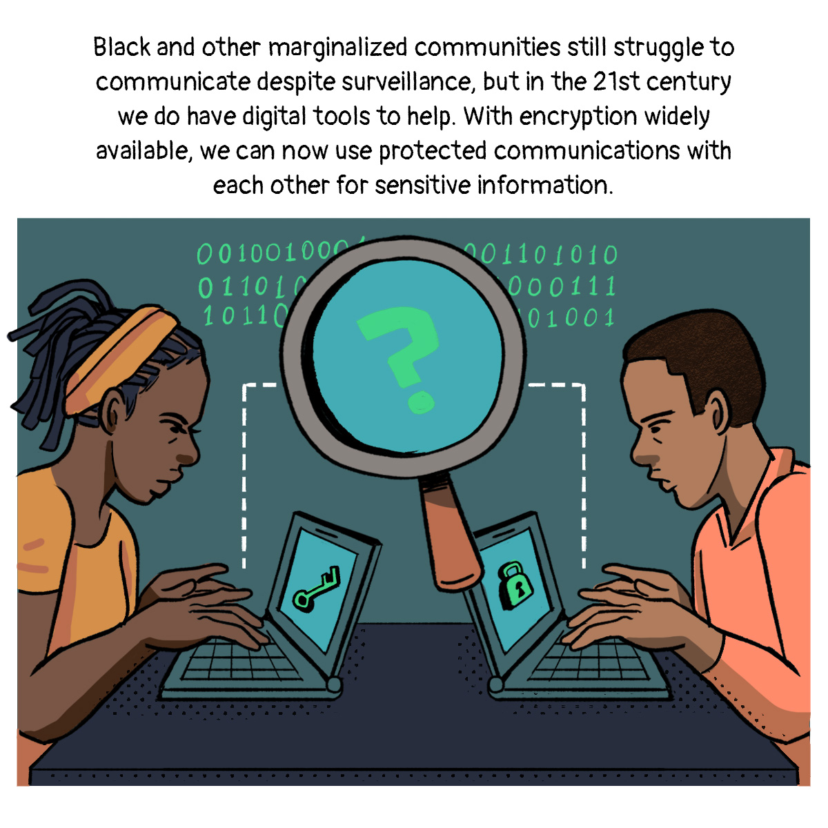 Two people sit at their computers, typing messages to each other. A magnifying glass is held up against the binary of their messages and is unable to reveal the communications.